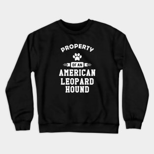 American Leopard Hound Dog - Property of an american leopard hound Crewneck Sweatshirt